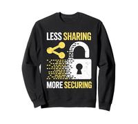 Moins de Partage Plus Sécurisation de la confidentialité des données Cybersécurité Sweatshirt