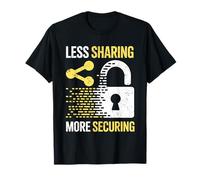 Moins de Partage Plus Sécurisation de la confidentialité des données Cybersécurité T-Shirt