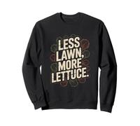 Moins de pelouse Plus de laitue Jardinage Urbain Cultiver des légumes Sweatshirt