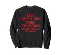 Moins de plainte, Plus de Compassion Citation chrétienne La Bible Sweatshirt