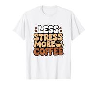 Moins de Stress Plus de café Matin Amateur de caféine Barista T-Shirt