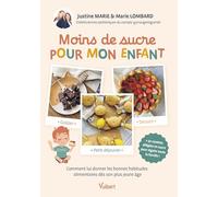 Moins de sucre pour mon enfant Marie Lombard (Auteur), Justine Marie (Auteur)