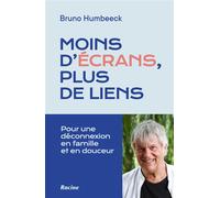 Moins d'écrans, plus de liens Pour une déconnexion en famille et en douceur - Bruno Humbeeck - Racine Eds - broché - Guide