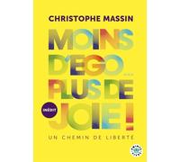 Moins d'ego... plus de joie ! Un chemin de liberté - Christophe Massin - Points - Poche - Essai