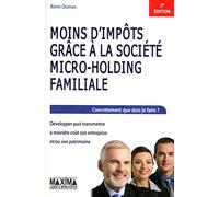 Moins d'impôts grâce à la société micro-holding familiale - 2e éd.: Développer puis transmettre