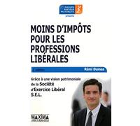 Moins d'impôts pour les professions libérales - 3e éd.: S.e.l 3ème édition