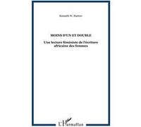 Kenneth W Harrow–Moins d'un et double–Une lecture féministe de l'écriture africaine des femmes