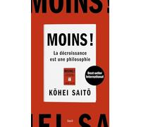 Moins !: La décroissance est une philosophie