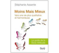 Moins Mais Mieux - Vers Une Vie Plus Qualitative