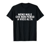 Moins Mal Que Je ne Pense Pas à Voix Haute T-Shirt