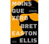 Moins que zéro Bret Easton Ellis (Auteur), Brice Matthieussent (Traduction)