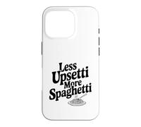 Moins Upsetti More Spaghetti Pasta Lover Humour Coque pour iPhone 16 Pro