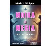 Moira & Meria: Der letzte Kuss
