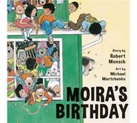 Moiras Birthday by Robert Munsch Michael Martchenko, Robert Munsch (Auteur)