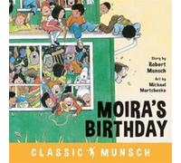 Moiras Birthday by Robert Munsch Robert Munsch , Illustrated By Michael Martchenko (Auteur)