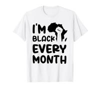 Mois de l'histoire des Noirs Je suis noir tous les mois T-Shirt