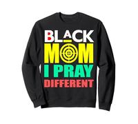 Mois de l'histoire des Noirs : mélanine, Maman Noire, Je Prie pour Une Maman différente Sweatshirt