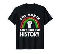 Mois de l'histoire des Noirs Un Mois ne Peut Pas contenir l'histoire T-Shirt