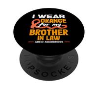 Mois de Sensibilisation au TDAH « I Wear Orange for My Brother in Law » PopSockets PopGrip Adhésif