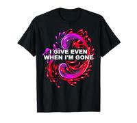 Mois de Sensibilisation aux donneurs d'organes rénaux « I Give Even When I'm Gone » T-Shirt