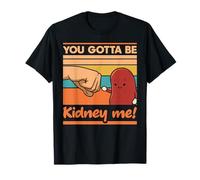 Mois de Sensibilisation aux donneurs d'organes rénaux You Gotta Be Kidney Me T-Shirt