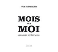 Jean-Michel Ribes - Mois par moi : Almanach invérifiable ; Almanach de l'auteur dramatique - Broché