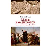 Moïse À Washington - Les Racines Bibliques Des Etats-Unis