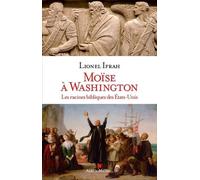 Moïse À Washington - Les Racines Bibliques Des Etats-Unis