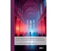 Moïse Baniakina et son sacerdoce du chant liturgique chrétien (catholique) - Rudy Mbemba-dia-Bô Benazo Mbanzulu - Publibook - broché - Biographie
