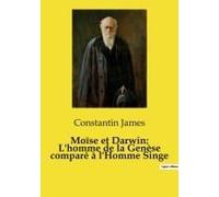 Moïse Et Darwin: L'homme De La Genèse Comparé À L'homme Singe (French Edition)