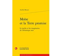 Moïse et la Terre promise: Le mythe et les imaginaires de l'Atlantique noir