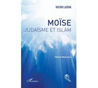 Moïse Judaïsme et Islam - Rachid Lazrak - L'harmattan - broché - Essai
