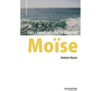 Moïse Les combats de la liberté - Antoine Nouis - Empreinte Temps Present - broché - Biographie