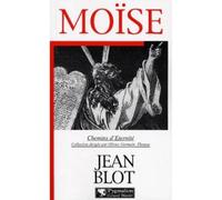 Moïse - - l'histoire vraie - Jean Blot - Pygmalion - Livre