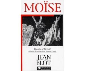 Moïse - - l'histoire vraie - Jean Blot - Pygmalion - Livre
