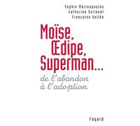 Moïse, Oedipe et Superman : De l'abandon à l'adoption