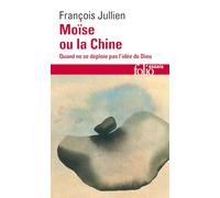 Moïse ou la Chine: Quand ne se déploie pas l'idée de Dieu