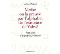 Moïse Ou La Preuve Par L'alphabet - Petit Essai D'épigraphie Polémique