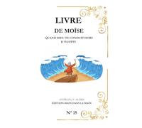Moïse: Quand Dieu Te Conduit Hors d ’Égypte