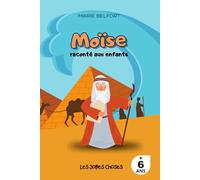 Moïse raconté aux enfants: Un livre pour raconter aux enfants la vie de Moïse, les Dix Commandements et la libération du peuple Hébreu