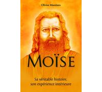 Moïse, sa véritable histoire - Olivier Manitara - Essenia - cartonné - Biographie