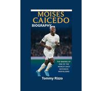 MOISES CAICEDO BIOGRAPHY: The Making of One of the World’s Best Defensive Midfielders