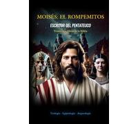 Moisés: El Rompemitos : Escritor del Pentateuco: Primero 5 libros de la Biblia
