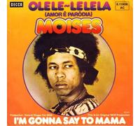 Moïses - Moïses: Olele-Lelela (Amor Ê Paródia) / I'm Gonna Say To Mama [Vinyl]