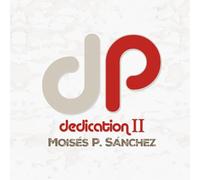 Moisés P. Sanchez - Moisés P. Sanchez : Dedication II. Mora, Barrueta, Miguel, Vercher, Arranz. [Import]