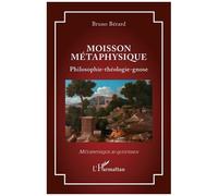 Moisson Métaphysique - Philosophie-Théologie-Gnose