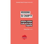 Moissons du champ PI : Institutions, techniques et outils pour les classes d'aujourd'hui