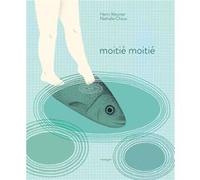 Moitié moitié Henri Meunier (Auteur), Nathalie Choux (Illustration)