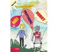 Mój przyjaciel Robot - Ilona Tront (Contes pour enfants en polonais)
