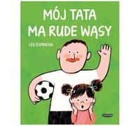 Mój tata ma rude wąsy